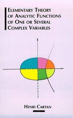 Elementary Theory Of Analytic Functions Of One Or Several Complex Variables-..
