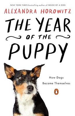 The Year Of The Puppy: How Dogs Become Themselves-..
