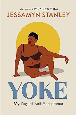 Yoke: My Yoga Of Self-Acceptance-..