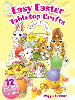 Easy Easter Tabletop Crafts: 12 Eggscellent Cut & Make Decorations-..