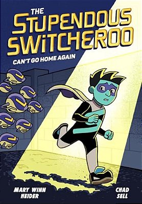 The Stupendous Switcheroo #3: Can't Go Home Again-..