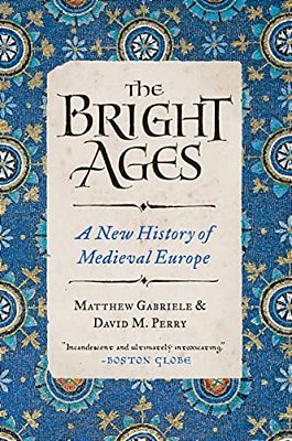 The Bright Ages: A New History Of Medieval Europe-..