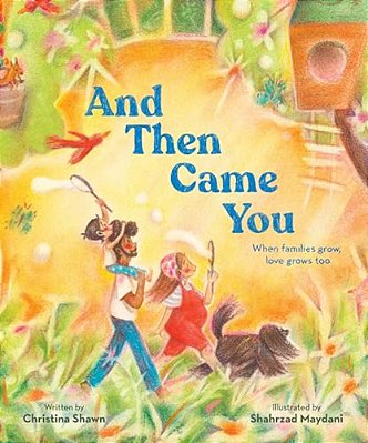And Then Came You: When Families Grow, Love Grows Too-..