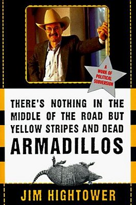 There's Nothing In The Middle Of The Road But Yellow Stripes And Dead Armadillos: A Work Of Political Subversion-..