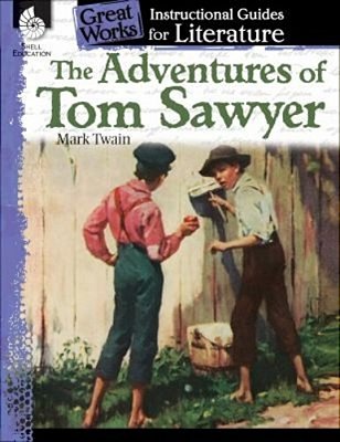 The Adventures Of Tom Sawyer: An Instructional Guide For Literature-..