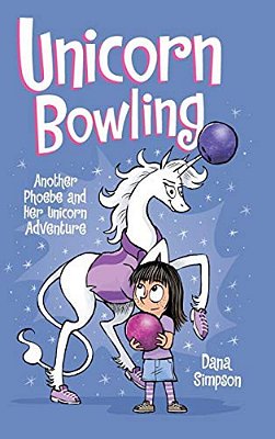 Unicorn Bowling: Another Phoebe And Her Unicorn Adventure-..
