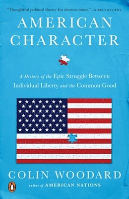 American Character: A History Of The Epic Struggle Between Individual Liberty And The Common Good-..