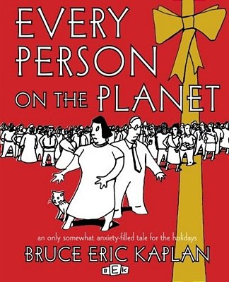 Every Person On The Planet: An Only Somewhat Anxiety-Filled Tale For The Holidays-..