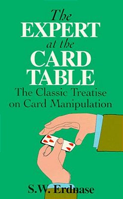 The Expert At The Card Table: The Classic Treatise On Card Manipulation-..