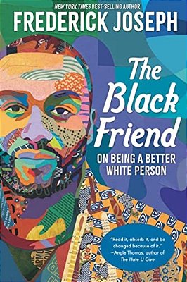 The Black Friend: On Being A Better White Person-..