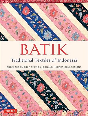 Batik, Traditional Textiles Of Indonesia: From The Rudolf Smend & Donald Harper Collections-..