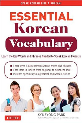 Essential Korean Vocabulary: Learn The Key Words And Phrases Needed To Speak Korean Fluently-..