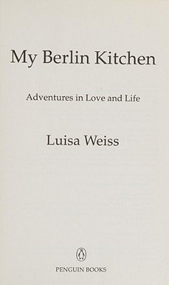 My Berlin Kitchen: Adventures In Love And Life-..