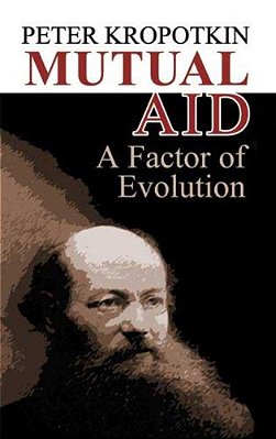 Mutual Aid: A Factor Of Evolution-..