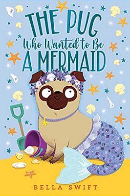 The Pug Who Wanted To Be A Mermaid-..