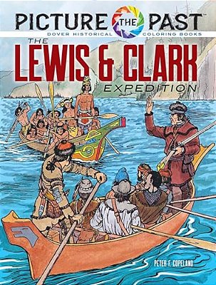 Picture The Past: The Lewis & Clark Expedition: Historical Coloring Book-..