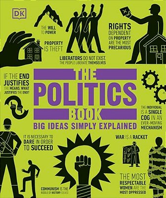 The Politics Book: Big Ideas Simply Explained-..