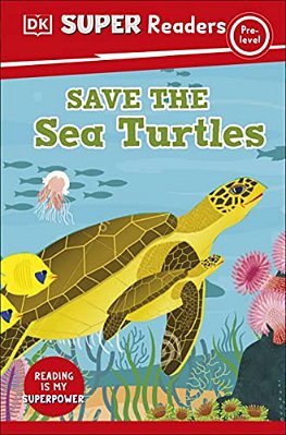 Dk Super Readers Pre-Level Save The Sea Turtles-..