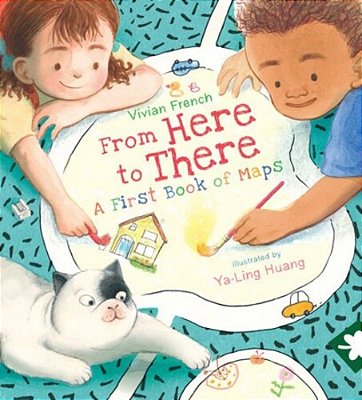 From Here To There: A First Book Of Maps-..