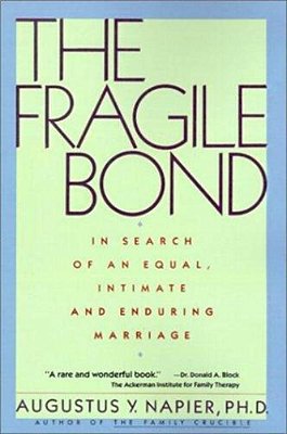 The Fragile Bond: In Search Of An Equal, Intimate And Enduring Marriage-..