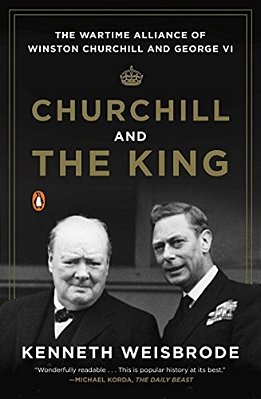 Churchill And The King: The Wartime Alliance Of Winston Churchill And George VI-..
