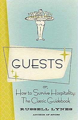 Guests: Or, How To Survive Hospitality: The Classic Guidebook-..