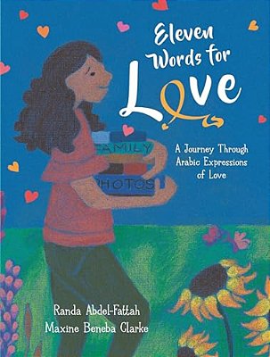 Eleven Words For Love: A Journey Through Arabic Expressions Of Love-..