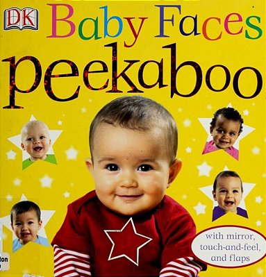 Baby Faces Peekaboo!: With Mirror, Touch-And-feel, And Flaps-..