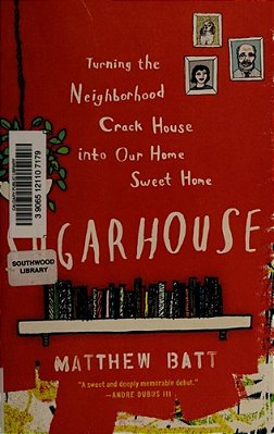Sugarhouse: Turning The Neighborhood Crack House Into Our Home Sweet Home-..