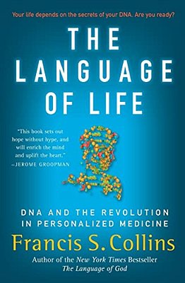 The Language Of Life: Dna And The Revolution In Personalized Medicine-..