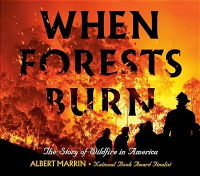 When Forests Burn: The Story Of Wildfire In America-..