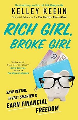 Rich Girl, Broke Girl: Save Better, Invest Smarter, And Earn Financial Freedom-..