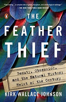 The Feather Thief: Beauty, Obsession, And The Natural History Heist Of The Century-..