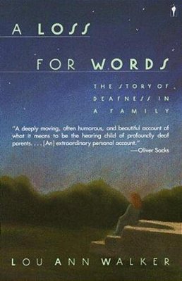 A Loss For Words: The Story Of Deafness In A Family-..