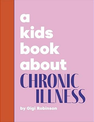 A Kids Book About Chronic Illness-..