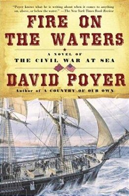 Fire On The Waters: A Novel Of The Civil War At Sea-..