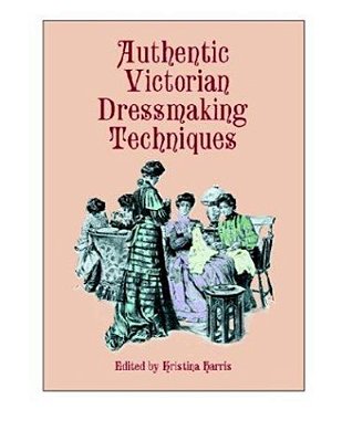 Authentic Victorian Dressmaking Techniques-..