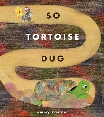 So Tortoise Dug-..