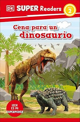 Dk Super Readers Level 2 Spanish Translation Dinosaur Dinners - Cena Para Un Dinosaurio-..