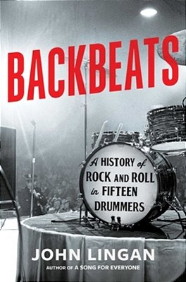 Backbeats: A History Of Rock And Roll In Fifteen Drummers-..