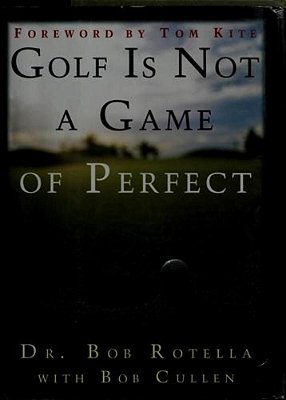 Golf Is Not A Game Of Perfect-..