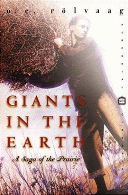 Giants In The Earth: A Saga Of The Prairie-..