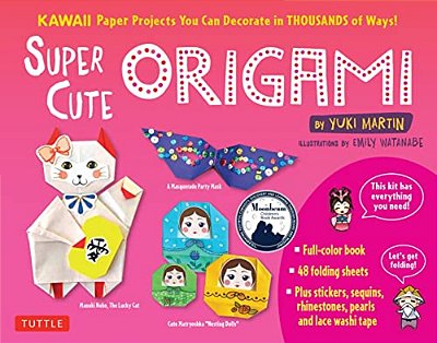 Super Cute Origami Kit: Kawaii Paper Projects You Can Decorate In Thousands Of Ways!-..