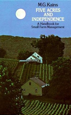 Five Acres And Independence: A Handbook For Small Farm Management-..
