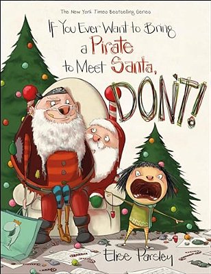 If You Ever Want To Bring A Pirate To Meet Santa, Don'T!-..