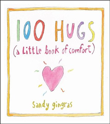 100 Hugs: A Little Book Of Comfort-..