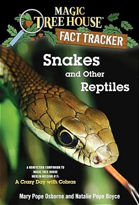 Snakes And Other Reptiles: A Nonfiction Companion To Magic Tree House Merlin Mission #17: A Crazy Day With Cobras-..