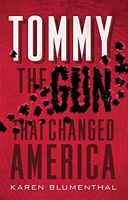Tommy: The Gun That Changed America-..