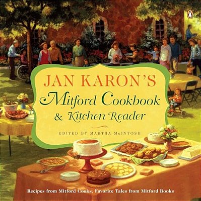 Jan Karon's Mitford Cookbook And Kitchen Reader: Recipes From Mitford Cooks, Favorite Tales From Mitford Books-..