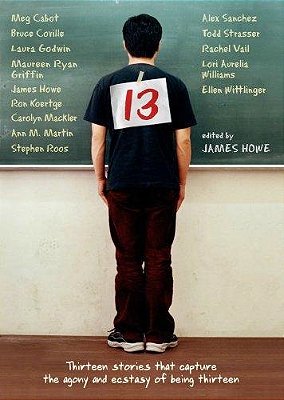 13 - Thirteen Stories That Capture The Agony And Ecstasy Of Being Thirteen-..